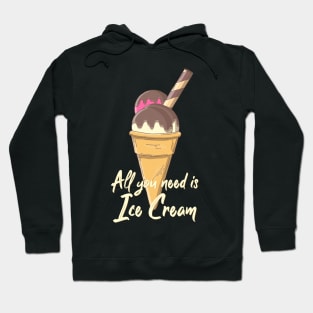 All you need is ice cream Hoodie
